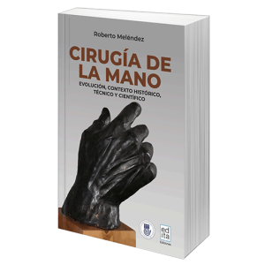Cirugía de la Mano. Evolución, contexto histórico, técnico y científico <BR>Ebook